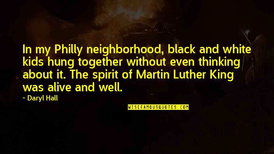 Best Philly Quotes By Daryl Hall: In my Philly neighborhood, black and white kids