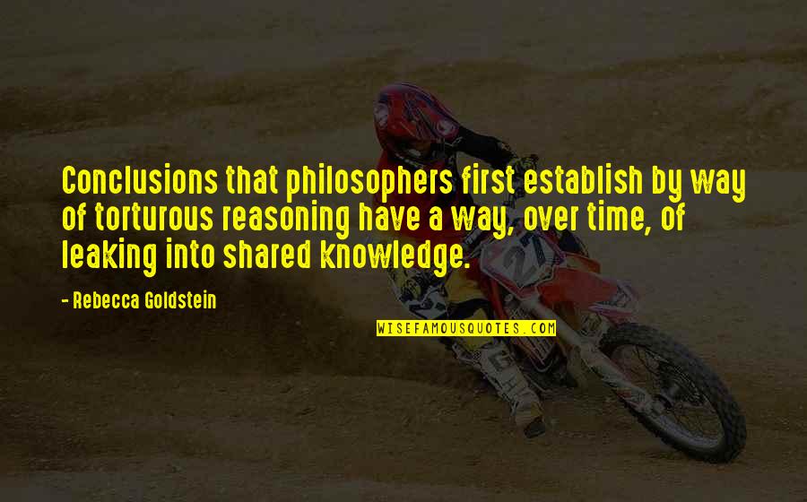 Best Philosophers Quotes By Rebecca Goldstein: Conclusions that philosophers first establish by way of