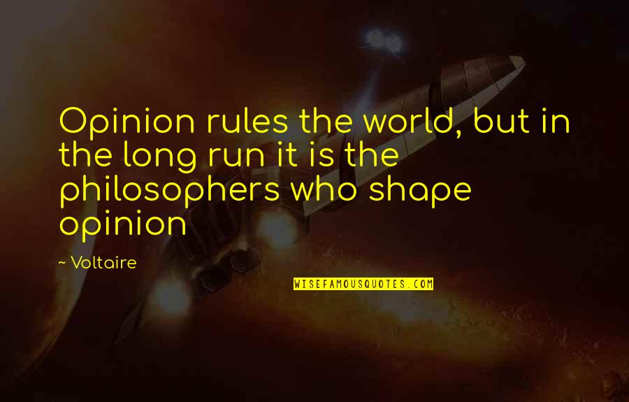 Best Philosophers Quotes By Voltaire: Opinion rules the world, but in the long