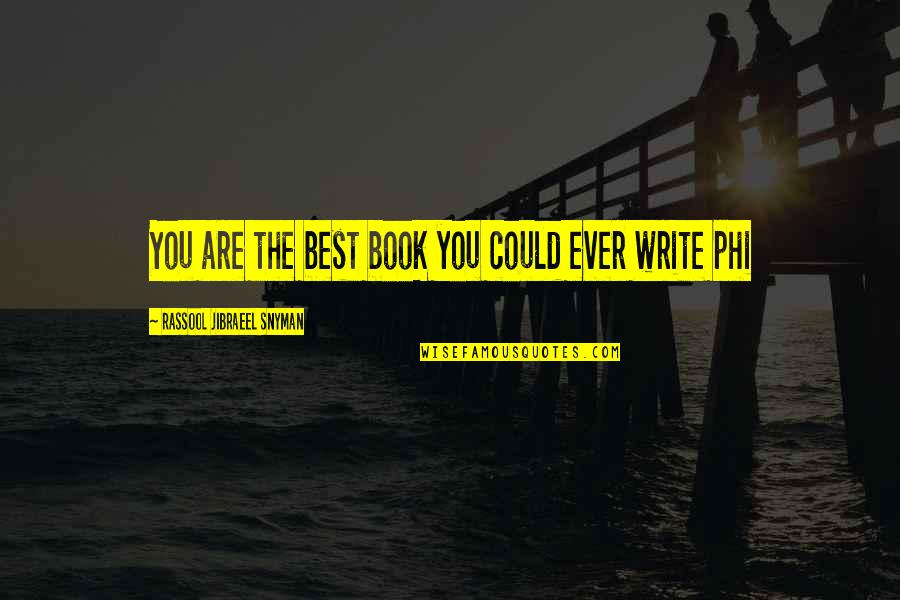 Best Philosophical Quotes By Rassool Jibraeel Snyman: You are the best book you could ever