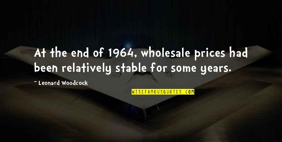 Best Photo Shoot Quotes By Leonard Woodcock: At the end of 1964, wholesale prices had