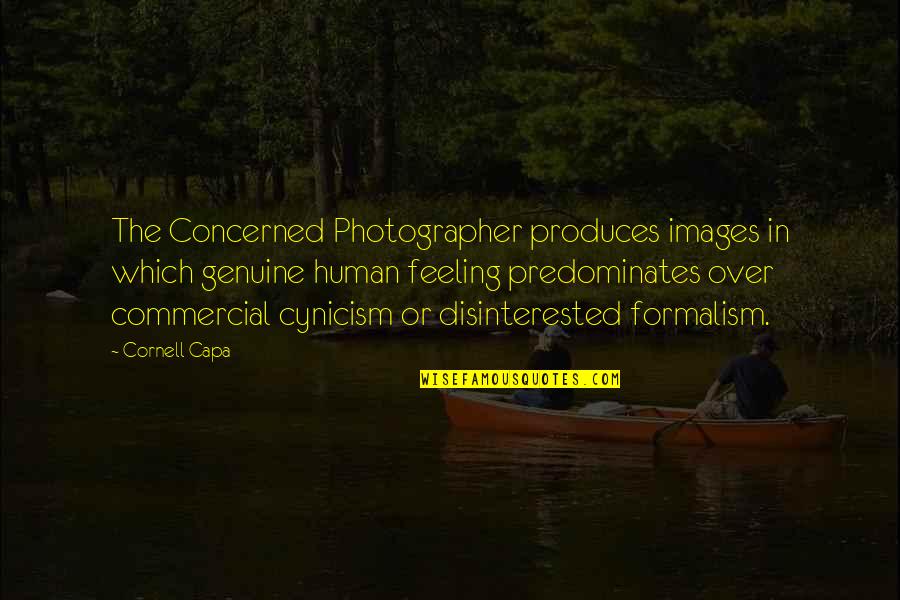 Best Photography Quotes By Cornell Capa: The Concerned Photographer produces images in which genuine