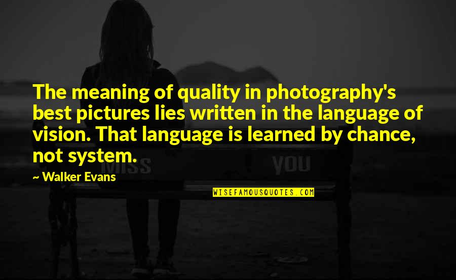 Best Photography Quotes By Walker Evans: The meaning of quality in photography's best pictures