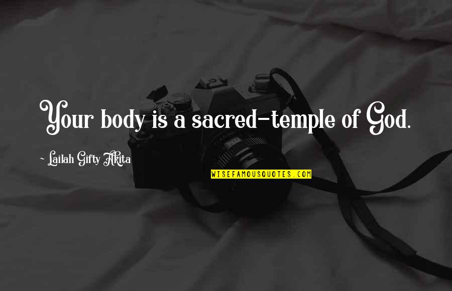 Best Physical Body Quotes By Lailah Gifty Akita: Your body is a sacred-temple of God.