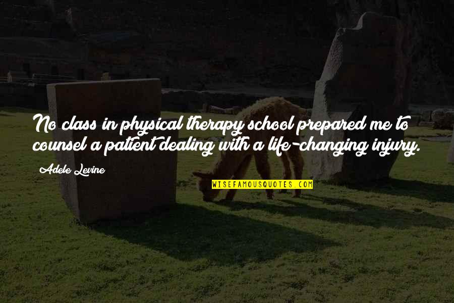 Best Physical Therapy Quotes By Adele Levine: No class in physical therapy school prepared me