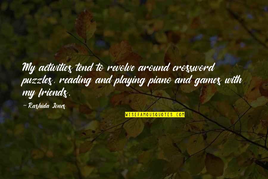 Best Piano Playing Quotes By Rashida Jones: My activities tend to revolve around crossword puzzles,