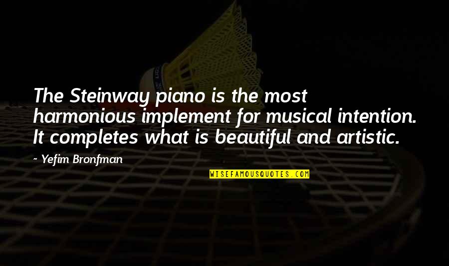 Best Piano Quotes By Yefim Bronfman: The Steinway piano is the most harmonious implement
