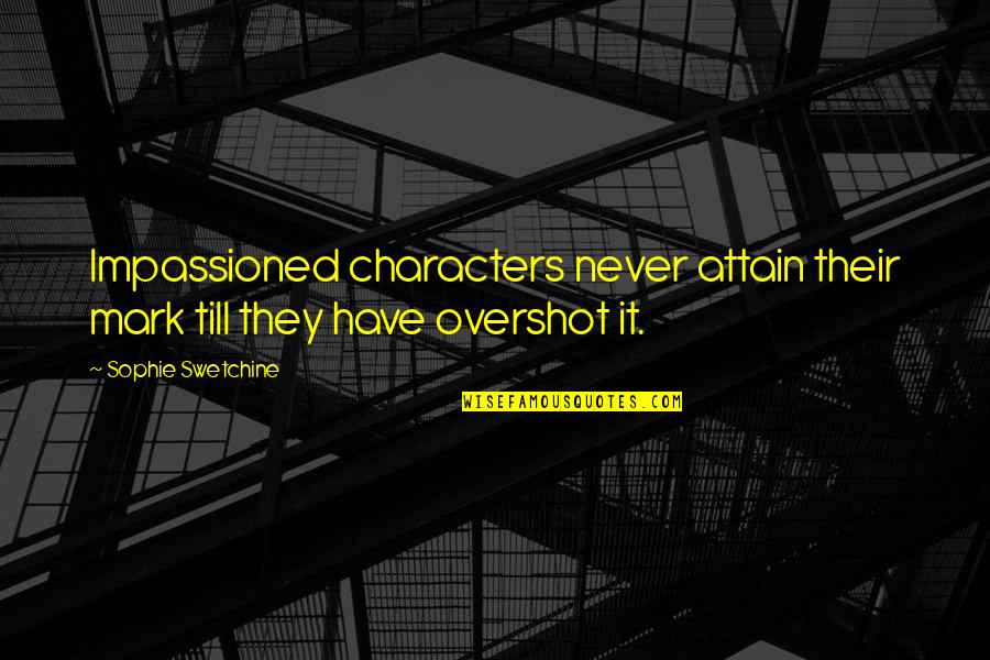 Best Pickleball Quotes By Sophie Swetchine: Impassioned characters never attain their mark till they Best Pickleball Quotes By Sophie Swetchine: Impassioned characters never attain their mark till they
