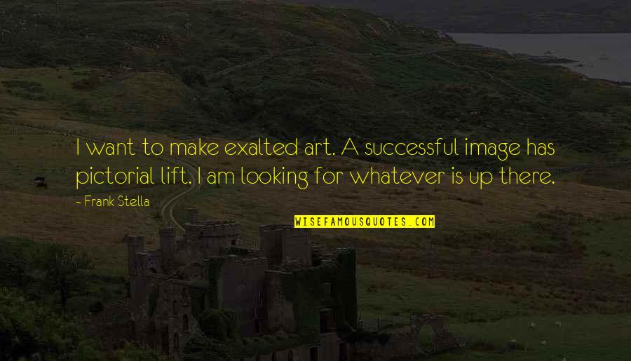 Best Pictorial Quotes By Frank Stella: I want to make exalted art. A successful