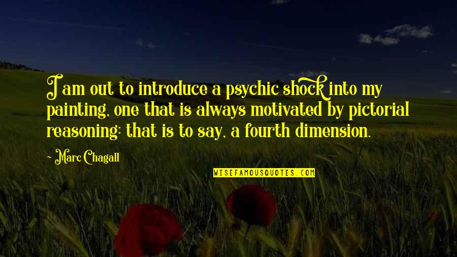 Best Pictorial Quotes By Marc Chagall: I am out to introduce a psychic shock