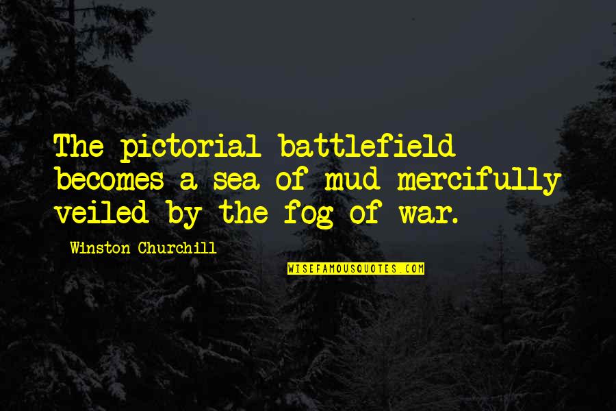 Best Pictorial Quotes By Winston Churchill: The pictorial battlefield becomes a sea of mud