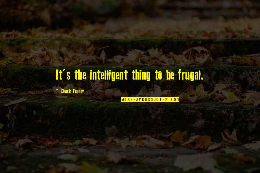 Best Pierce The Veil Quotes By Chuck Feeney: It's the intelligent thing to be frugal.