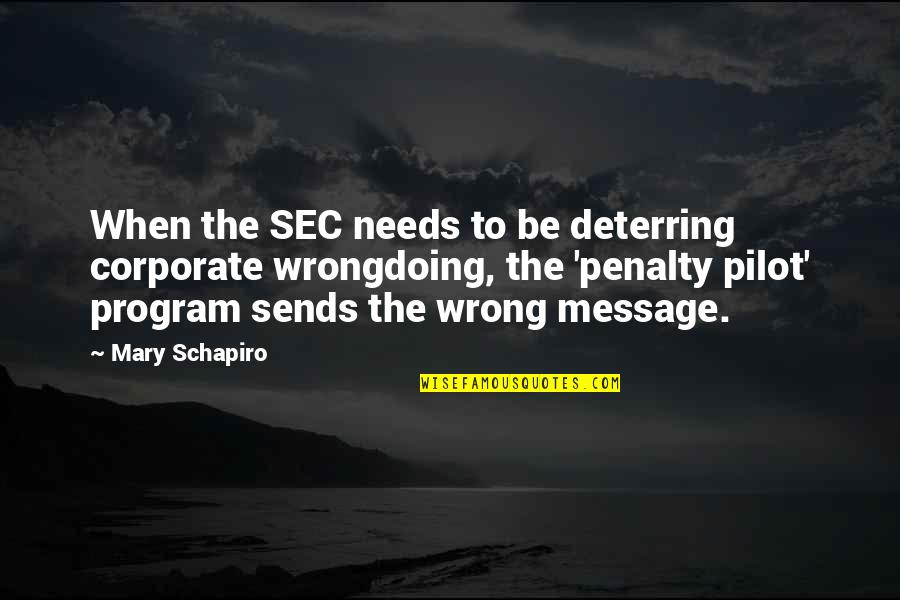 Best Pilot Quotes By Mary Schapiro: When the SEC needs to be deterring corporate