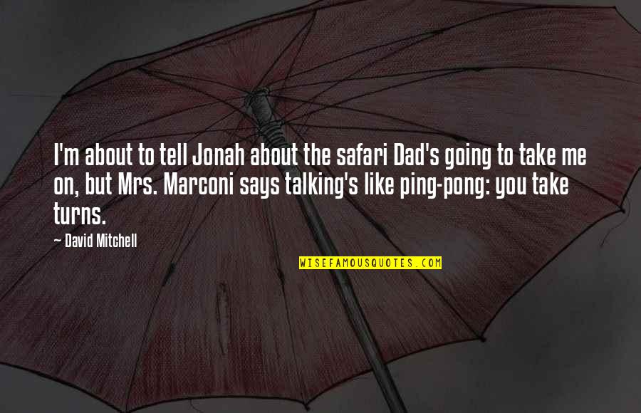 Best Ping Pong Quotes By David Mitchell: I'm about to tell Jonah about the safari