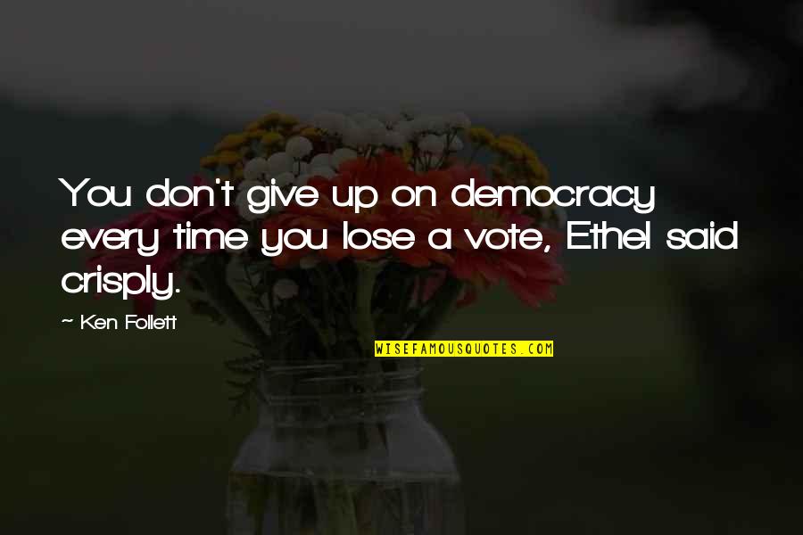 Best Pink Floyd The Wall Quotes By Ken Follett: You don't give up on democracy every time