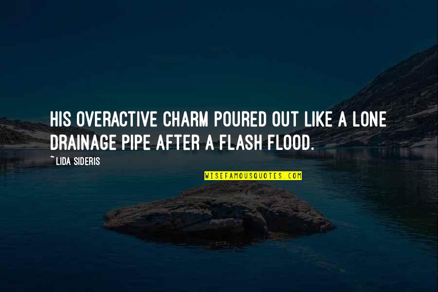 Best Pipe Quotes By Lida Sideris: His overactive charm poured out like a lone
