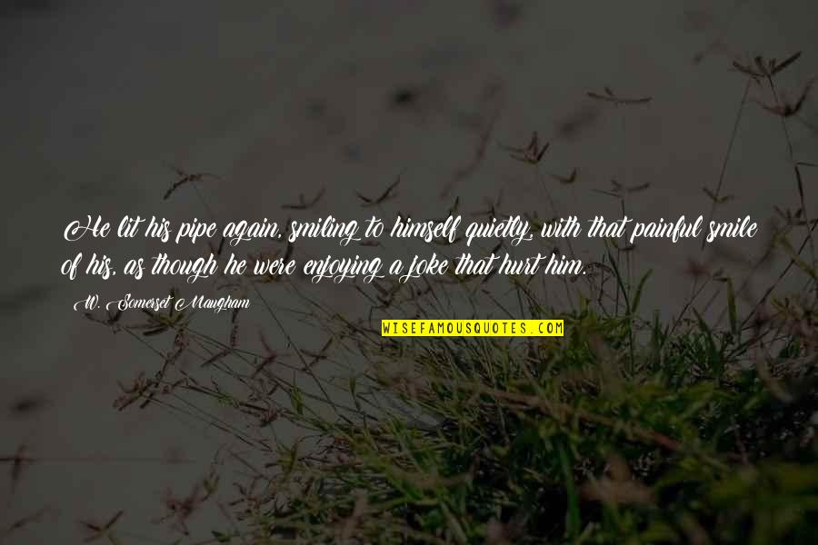 Best Pipe Quotes By W. Somerset Maugham: He lit his pipe again, smiling to himself Best Pipe Quotes By W. Somerset Maugham: He lit his pipe again, smiling to himself