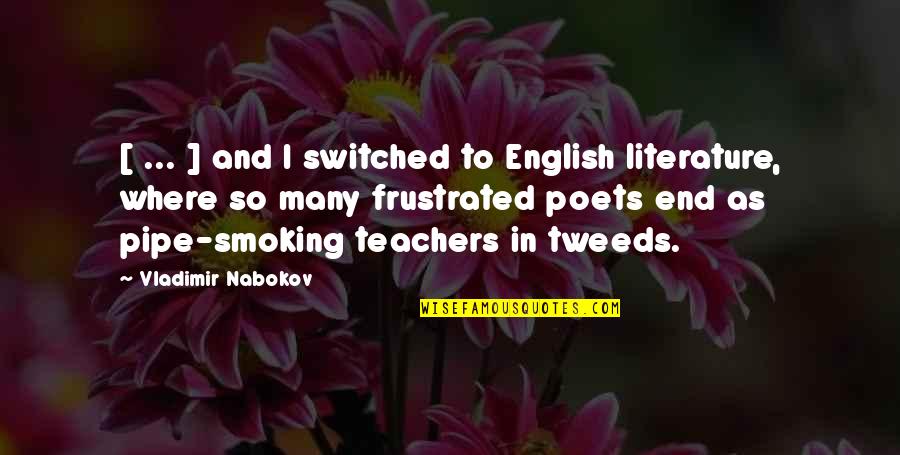 Best Pipe Smoking Quotes By Vladimir Nabokov: [ ... ] and I switched to English