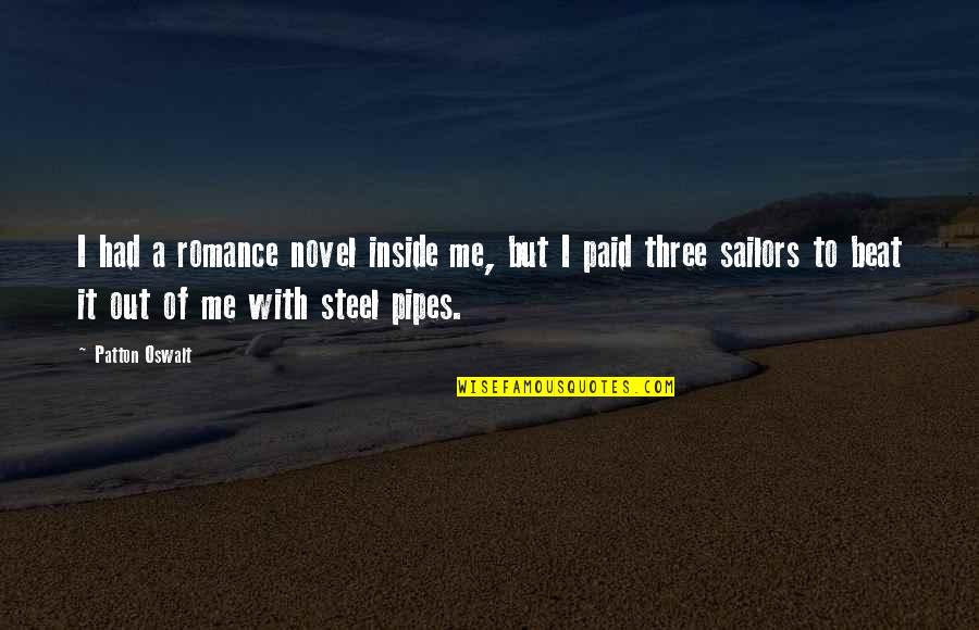 Best Pipes Quotes By Patton Oswalt: I had a romance novel inside me, but Best Pipes Quotes By Patton Oswalt: I had a romance novel inside me, but