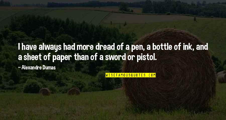 Best Pistol Quotes By Alexandre Dumas: I have always had more dread of a