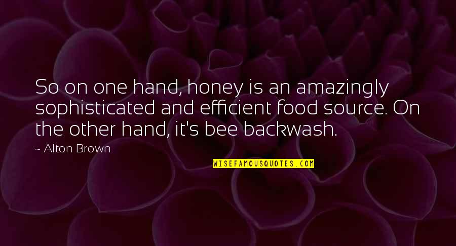 Best Pitch Perfect 2 Quotes By Alton Brown: So on one hand, honey is an amazingly Best Pitch Perfect 2 Quotes By Alton Brown: So on one hand, honey is an amazingly