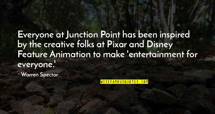 Best Pixar Quotes By Warren Spector: Everyone at Junction Point has been inspired by