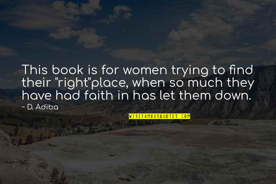 Best Place To Find Quotes By D. Adiba: This book is for women trying to find