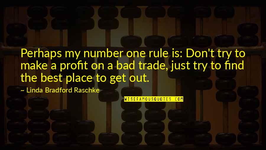 Best Place To Find Quotes By Linda Bradford Raschke: Perhaps my number one rule is: Don't try