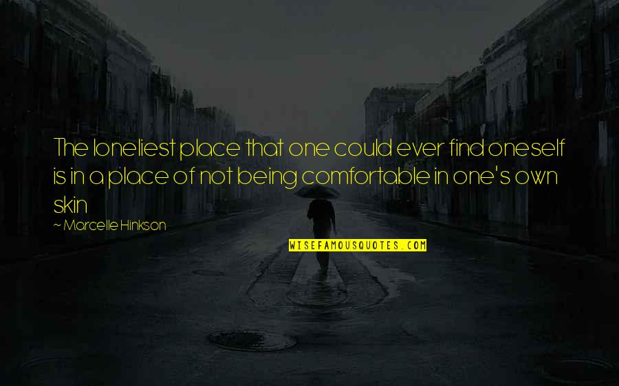 Best Place To Find Quotes By Marcelle Hinkson: The loneliest place that one could ever find