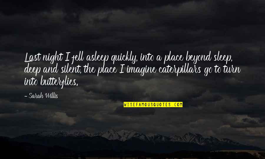 Best Place To Sleep Quotes By Sarah Willis: Last night I fell asleep quickly, into a Best Place To Sleep Quotes By Sarah Willis: Last night I fell asleep quickly, into a
