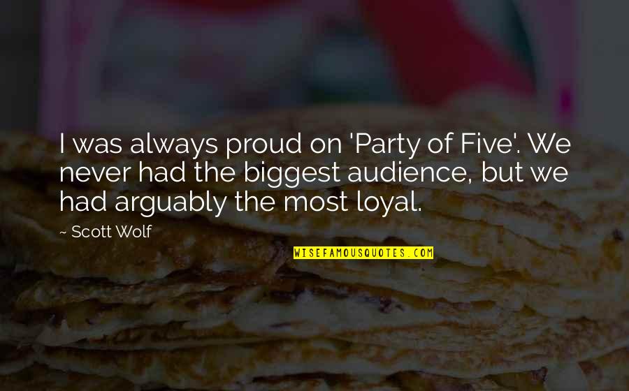 Best Place To Work Employee Quotes By Scott Wolf: I was always proud on 'Party of Five'. Best Place To Work Employee Quotes By Scott Wolf: I was always proud on 'Party of Five'.