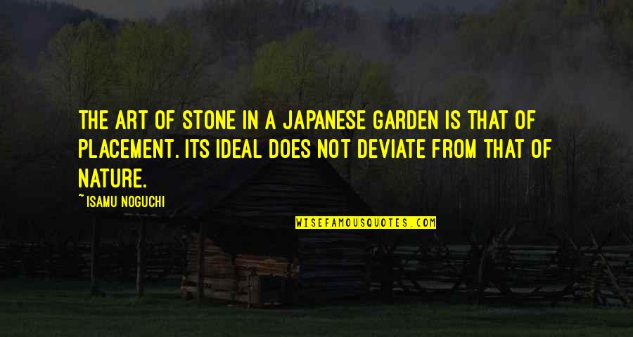 Best Placement Quotes By Isamu Noguchi: The art of stone in a Japanese garden
