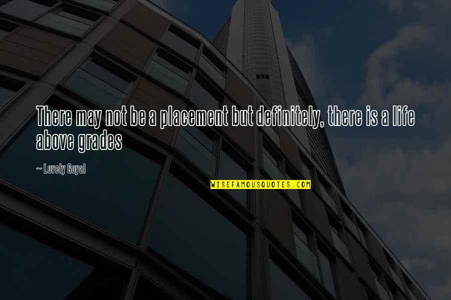 Best Placement Quotes By Lovely Goyal: There may not be a placement but definitely,