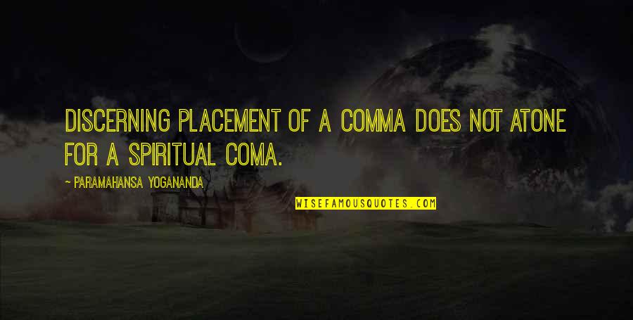 Best Placement Quotes By Paramahansa Yogananda: Discerning placement of a comma does not atone