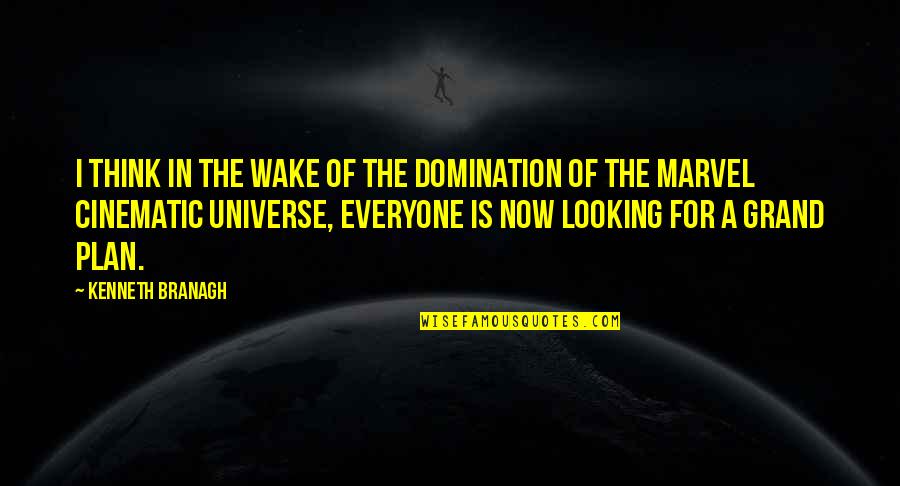 Best Plan B Quotes By Kenneth Branagh: I think in the wake of the domination