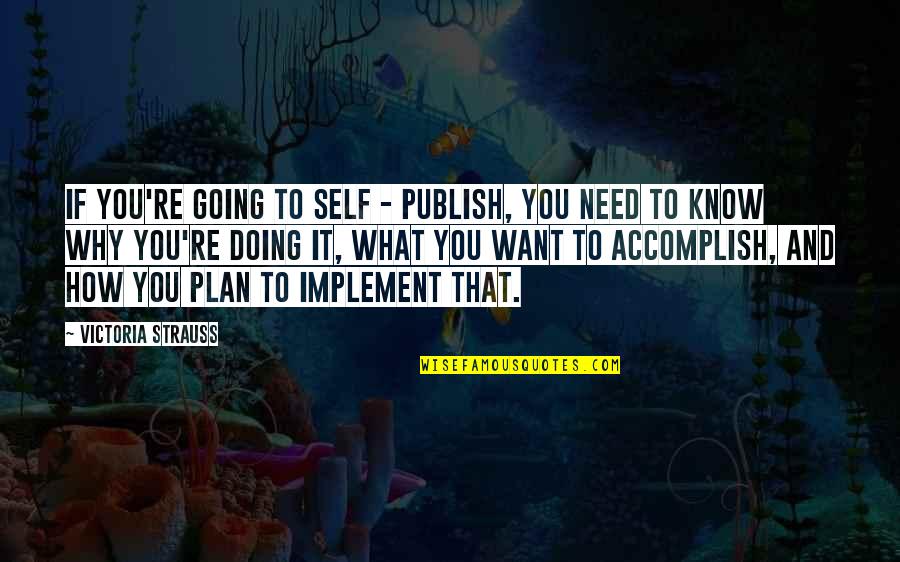 Best Plan B Quotes By Victoria Strauss: If you're going to self - publish, you Best Plan B Quotes By Victoria Strauss: If you're going to self - publish, you