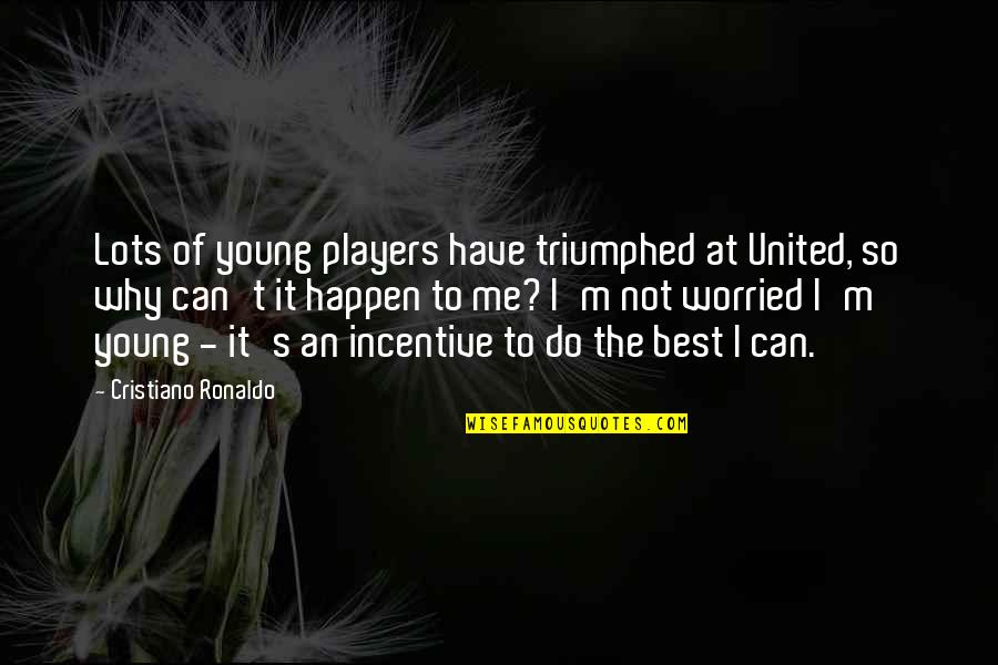 Best Players Quotes By Cristiano Ronaldo: Lots of young players have triumphed at United, Best Players Quotes By Cristiano Ronaldo: Lots of young players have triumphed at United,