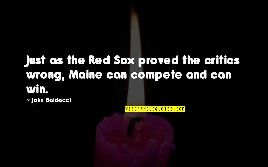 Best Plies Quotes By John Baldacci: Just as the Red Sox proved the critics