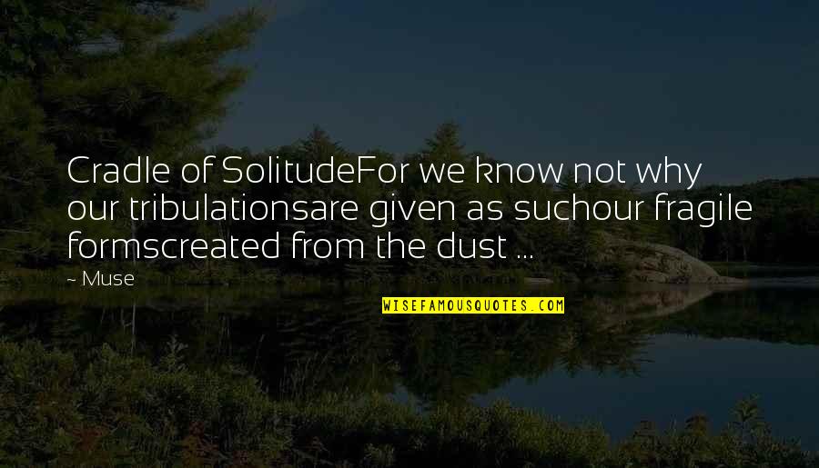 Best Poem Quotes By Muse: Cradle of SolitudeFor we know not why our