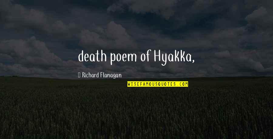 Best Poem Quotes By Richard Flanagan: death poem of Hyakka,