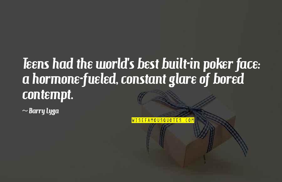 Best Poker Quotes By Barry Lyga: Teens had the world's best built-in poker face: