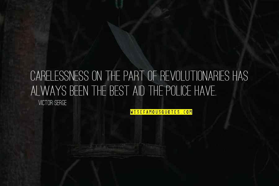 Best Police Quotes By Victor Serge: Carelessness on the part of revolutionaries has always