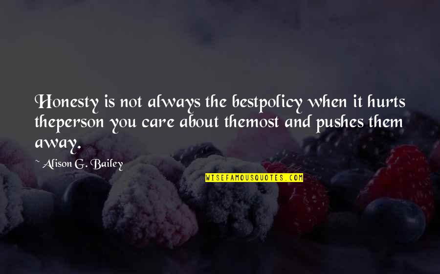 Best Policy Quotes By Alison G. Bailey: Honesty is not always the bestpolicy when it