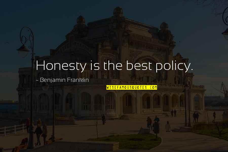 Best Policy Quotes By Benjamin Franklin: Honesty is the best policy.