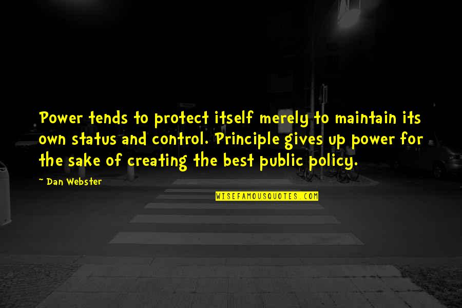 Best Policy Quotes By Dan Webster: Power tends to protect itself merely to maintain