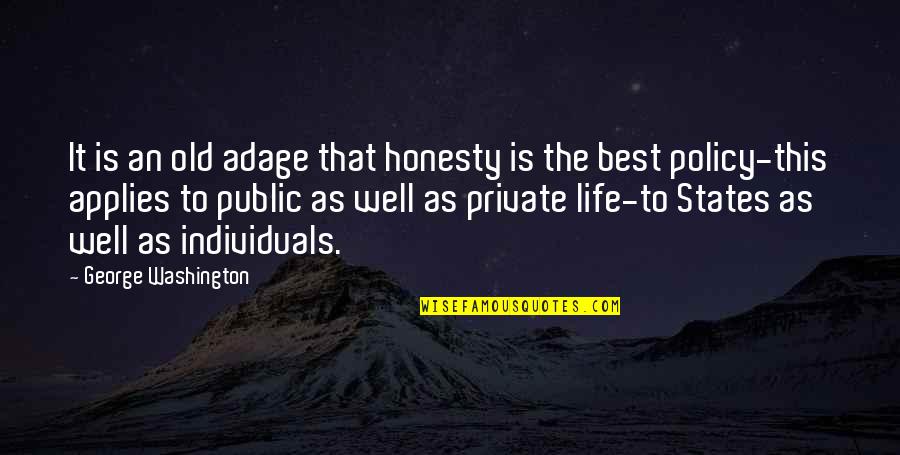 Best Policy Quotes By George Washington: It is an old adage that honesty is