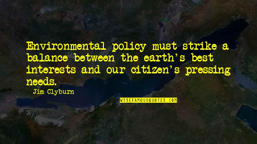 Best Policy Quotes By Jim Clyburn: Environmental policy must strike a balance between the