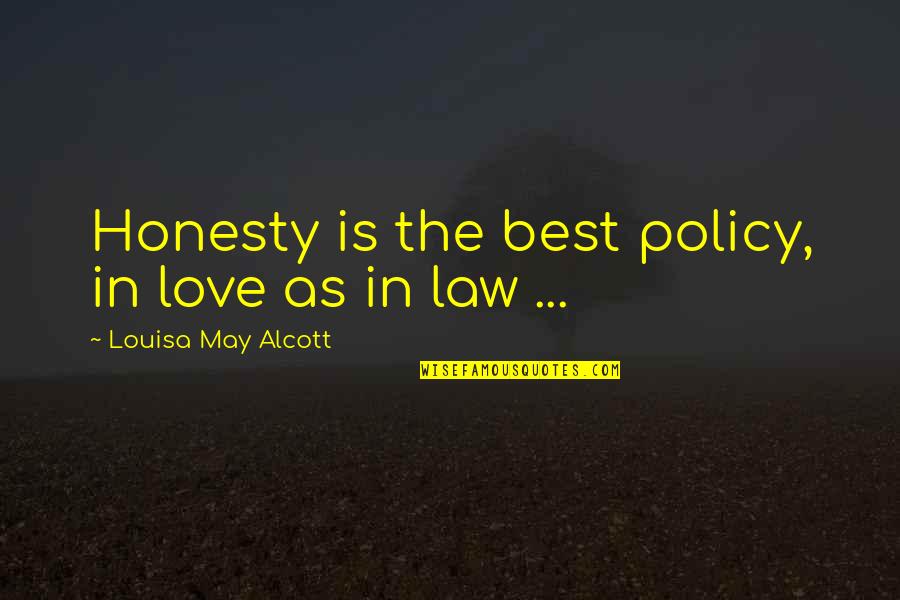 Best Policy Quotes By Louisa May Alcott: Honesty is the best policy, in love as