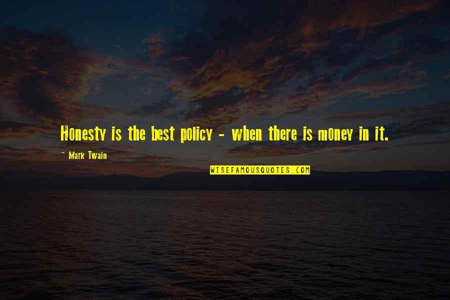 Best Policy Quotes By Mark Twain: Honesty is the best policy - when there