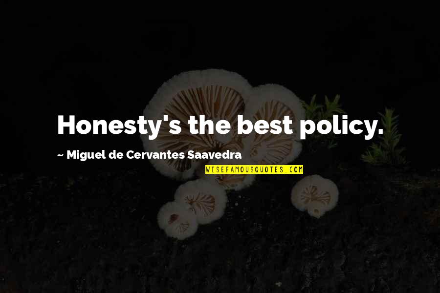 Best Policy Quotes By Miguel De Cervantes Saavedra: Honesty's the best policy.
